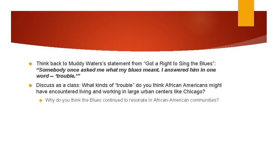  Think back to Muddy Waters’s statement from “Got a Right to Sing the