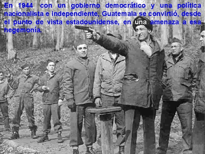 En 1944, con un gobierno democrático y una política nacionalista e independiente, Guatemala se