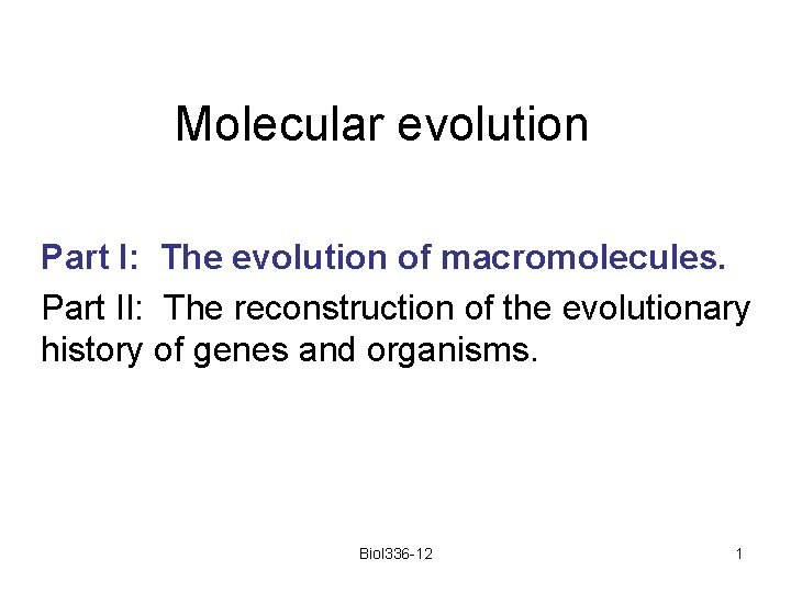 Molecular evolution Part I: The evolution of macromolecules. Part II: The reconstruction of the