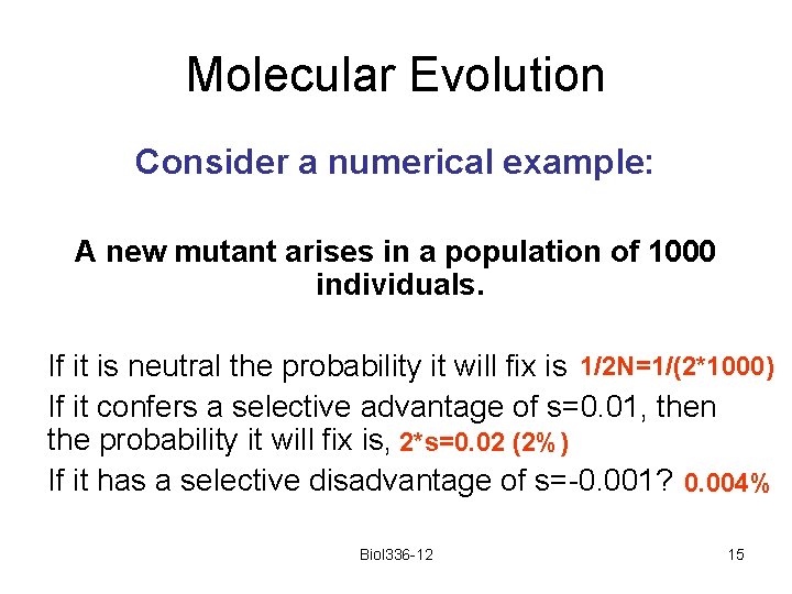 Molecular Evolution Consider a numerical example: A new mutant arises in a population of