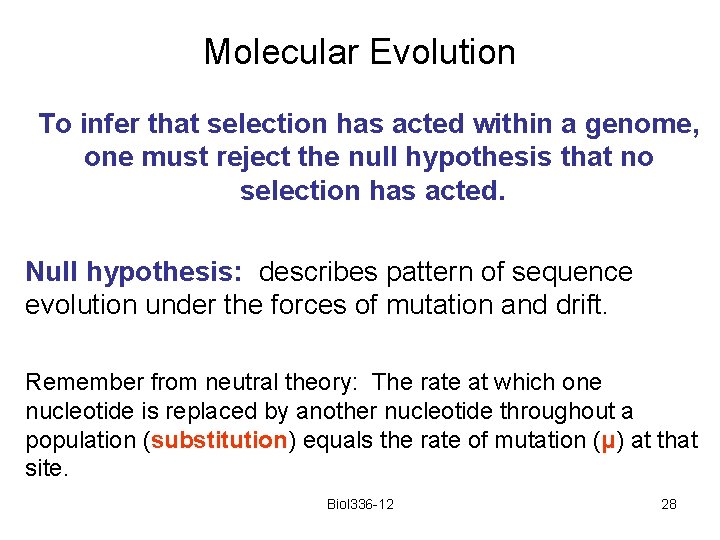 Molecular Evolution To infer that selection has acted within a genome, one must reject