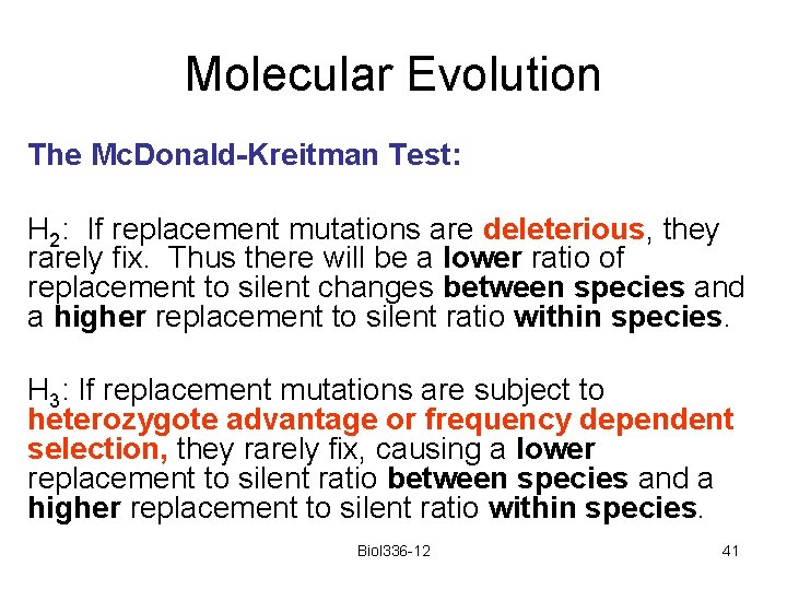 Molecular Evolution The Mc. Donald-Kreitman Test: H 2: If replacement mutations are deleterious, they