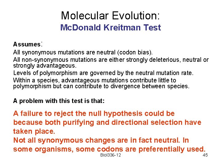 Molecular Evolution: Mc. Donald Kreitman Test Assumes: All synonymous mutations are neutral (codon bias).