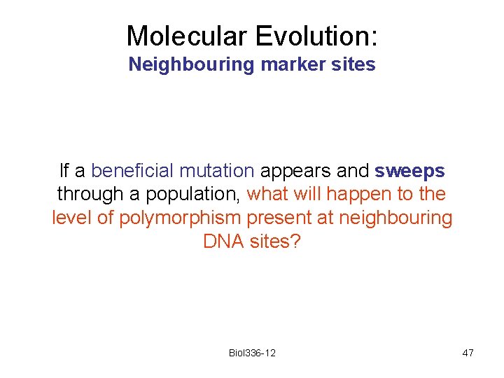 Molecular Evolution: Neighbouring marker sites If a beneficial mutation appears and sweeps through a