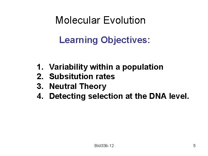 Molecular Evolution Learning Objectives: 1. 2. 3. 4. Variability within a population Subsitution rates