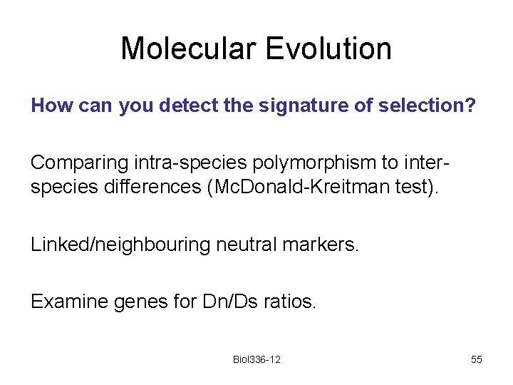 Molecular Evolution How can you detect the signature of selection? Comparing intra-species polymorphism to