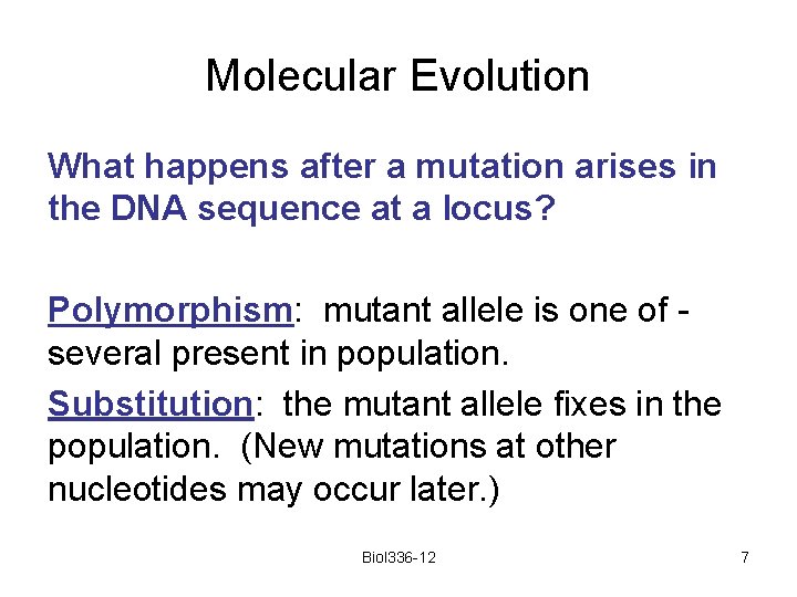 Molecular Evolution What happens after a mutation arises in the DNA sequence at a