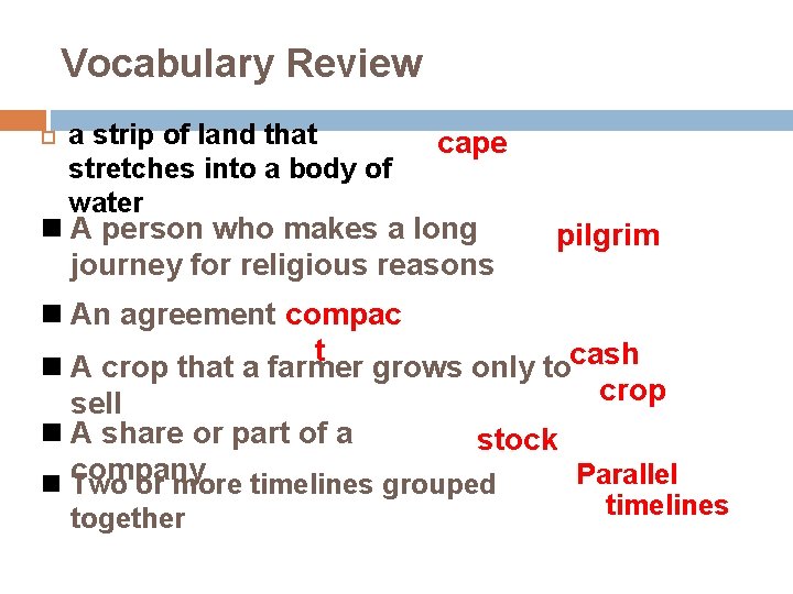 Vocabulary Review a strip of land that stretches into a body of water cape