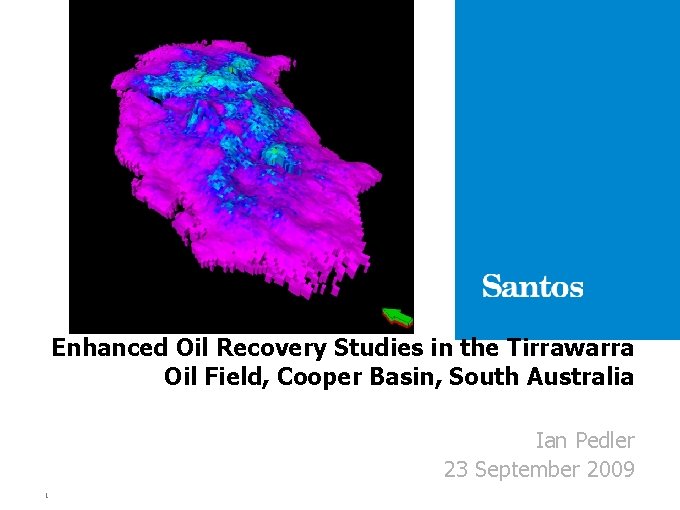 Enhanced Oil Recovery Studies in the Tirrawarra Oil Field, Cooper Basin, South Australia Ian