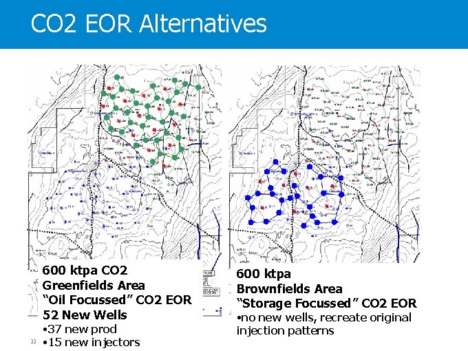 CO 2 EOR Alternatives 600 ktpa CO 2 Greenfields Area “Oil Focussed” CO 2