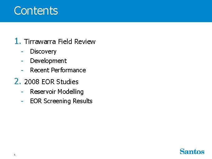 Contents 1. Tirrawarra Field Review - Discovery Development Recent Performance 2. 2008 EOR Studies