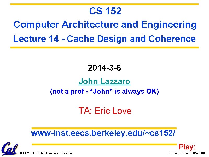 CS 152 Computer Architecture and Engineering Lecture 14 - Cache Design and Coherence 2014