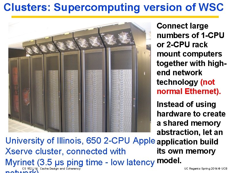 Clusters: Supercomputing version of WSC Connect large numbers of 1 -CPU or 2 -CPU