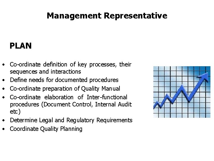 FICCI CE Management Representative PLAN • Co-ordinate definition of key processes, their sequences and