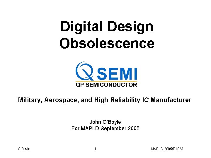 Digital Design Obsolescence Military, Aerospace, and High Reliability IC Manufacturer John O’Boyle For MAPLD