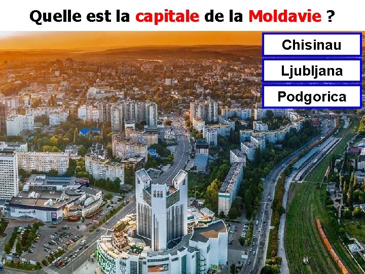 Quelle est la capitale de la Moldavie ? capitale Moldavie Chisinau Ljubljana Podgorica 