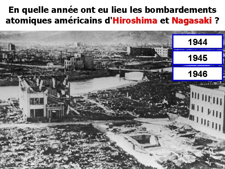 En quelle année ont eu lieu les bombardements atomiques américains d'Hiroshima et Nagasaki ?