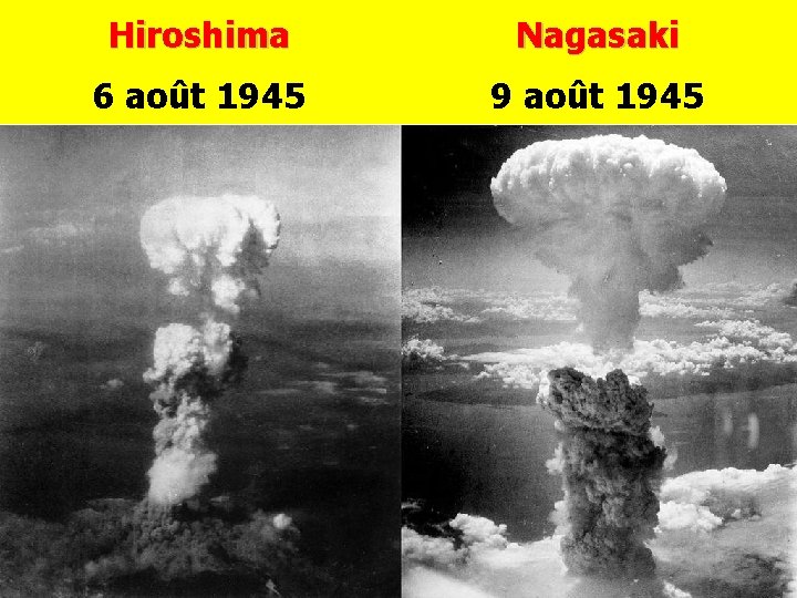 Hiroshima Nagasaki 6 août 1945 9 août 1945 
