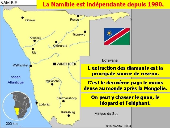 La Namibie est indépendante depuis 1990. L'extraction des diamants est la principale source de