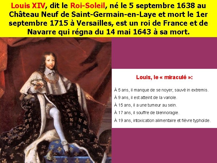 Louis XIV, dit le Roi-Soleil, né le 5 septembre 1638 au Louis XIV Château