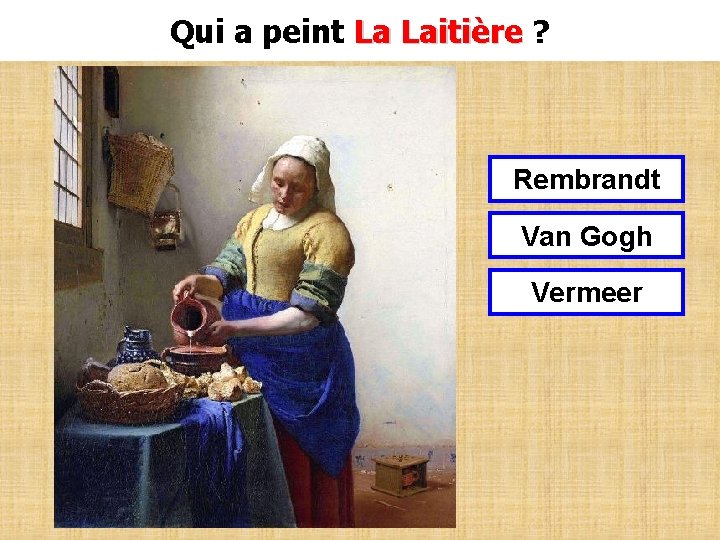 Qui a peint La Laitière ? La Laitière Rembrandt Van Gogh Vermeer 