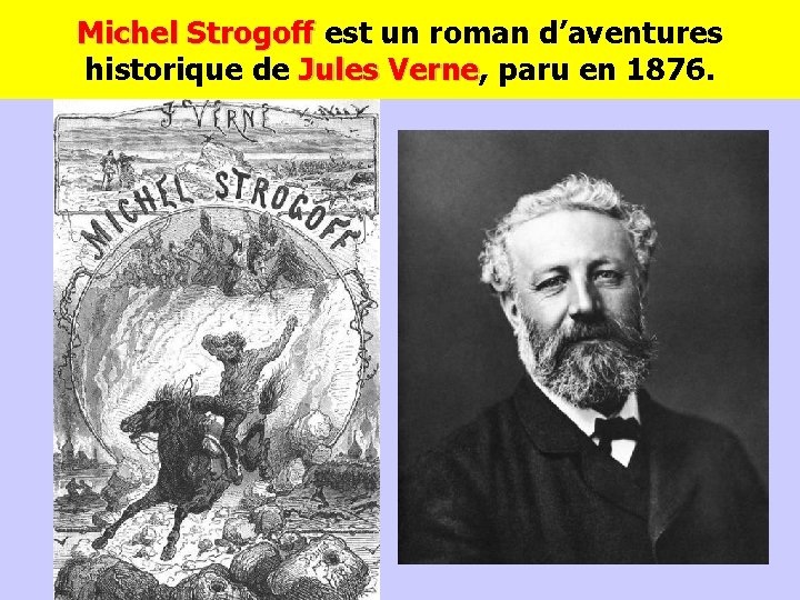 Michel Strogoff est un roman d’aventures Michel Strogoff historique de Jules Verne, paru en