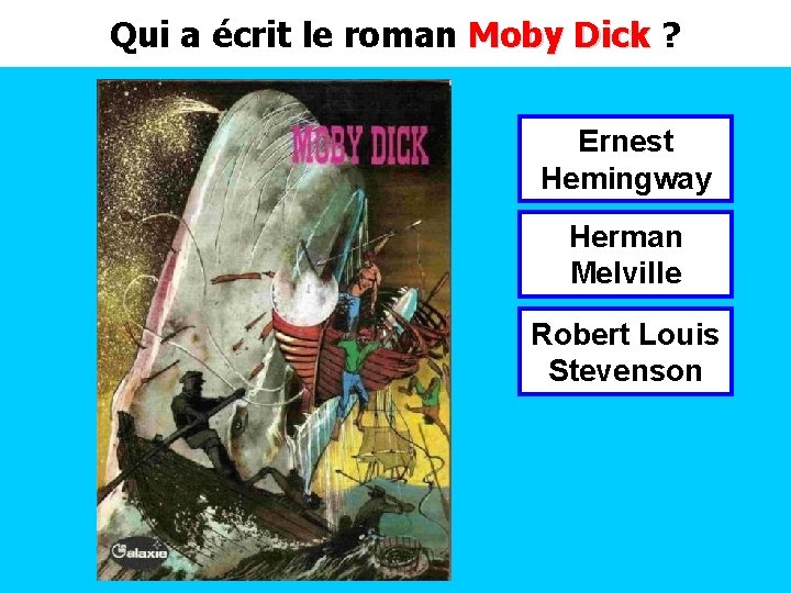 Qui a écrit le roman Moby Dick ? Moby Dick Ernest Hemingway Herman Melville