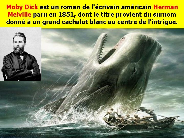 Moby Dick est un roman de l'écrivain américain Herman Moby Dick Melville paru en