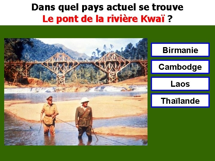 Dans quel pays actuel se trouve Le pont de la rivière Kwaï ? Le