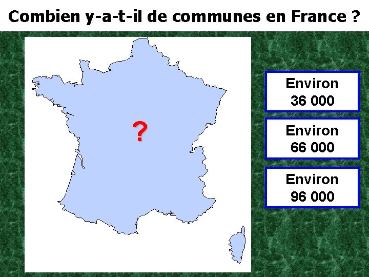 Combien y-a-t-il de communes en France ? Environ 36 000 ? Environ 66 000