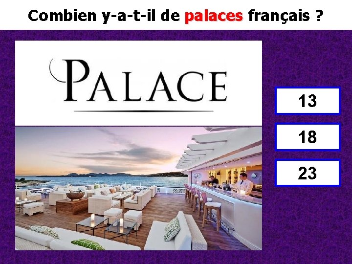 Combien y-a-t-il de palaces français ? palaces 13 18 23 