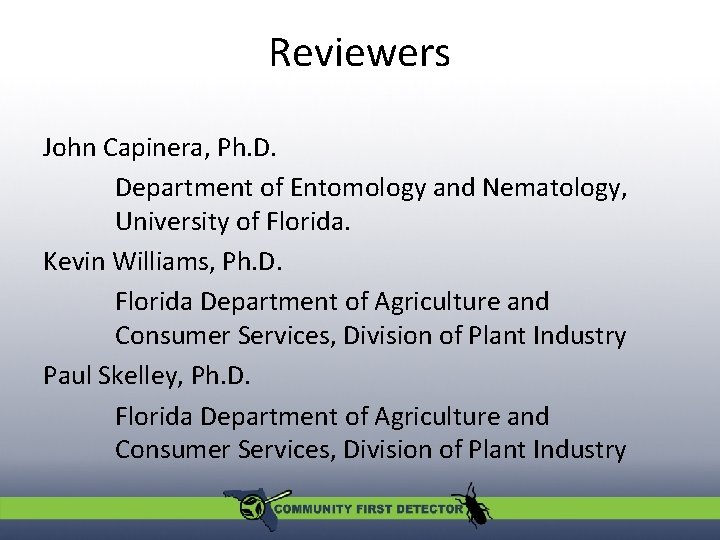 Reviewers John Capinera, Ph. D. Department of Entomology and Nematology, University of Florida. Kevin