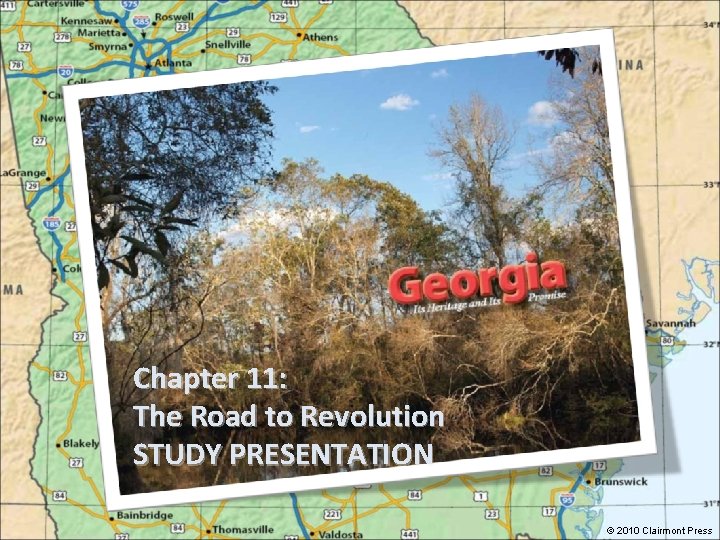 Chapter 11: The Road to Revolution STUDY PRESENTATION © 2010 Clairmont Press Chapter 11: The Road to Revolution STUDY PRESENTATION © 2010 Clairmont Press