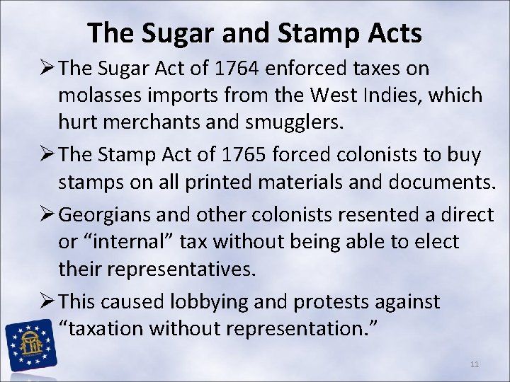 The Sugar and Stamp Acts Ø The Sugar Act of 1764 enforced taxes on The Sugar and Stamp Acts Ø The Sugar Act of 1764 enforced taxes on