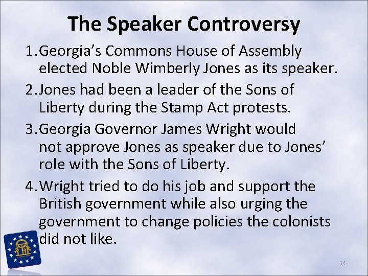 The Speaker Controversy 1. Georgia’s Commons House of Assembly elected Noble Wimberly Jones as The Speaker Controversy 1. Georgia’s Commons House of Assembly elected Noble Wimberly Jones as