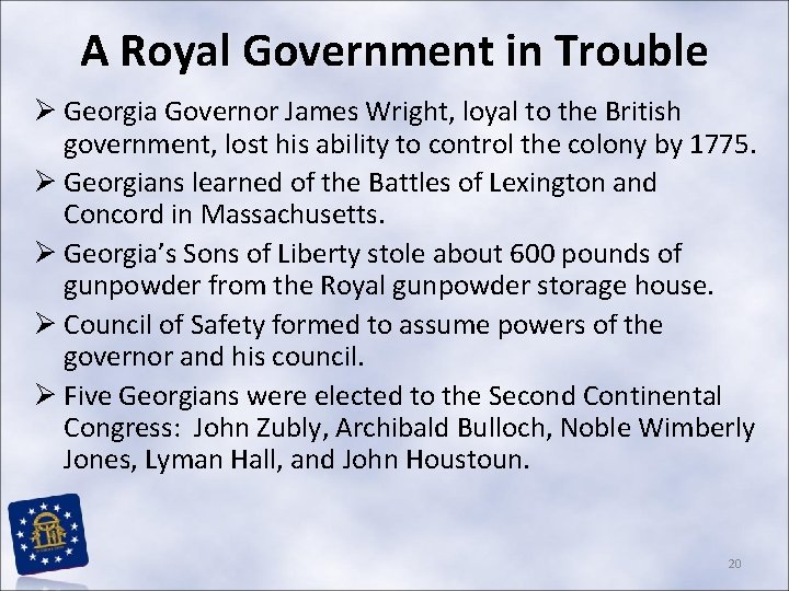 A Royal Government in Trouble Ø Georgia Governor James Wright, loyal to the British A Royal Government in Trouble Ø Georgia Governor James Wright, loyal to the British