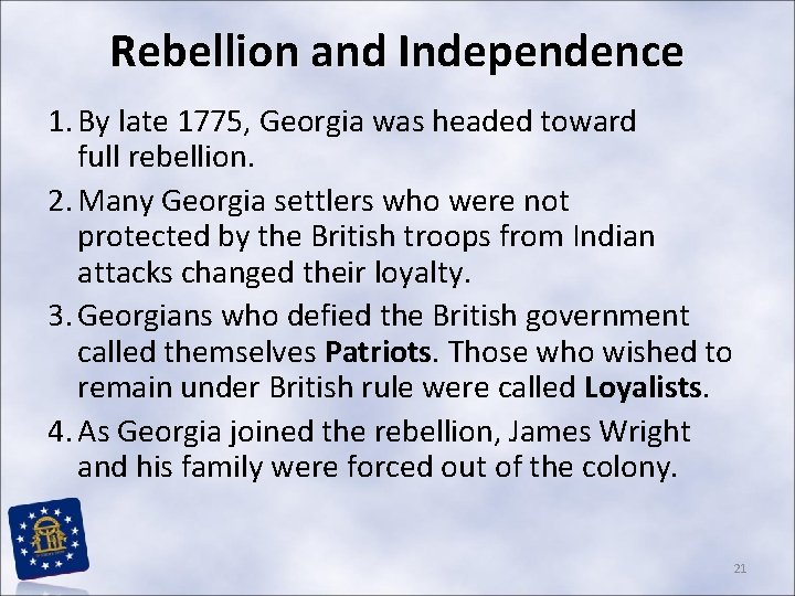 Rebellion and Independence 1. By late 1775, Georgia was headed toward full rebellion. 2. Rebellion and Independence 1. By late 1775, Georgia was headed toward full rebellion. 2.