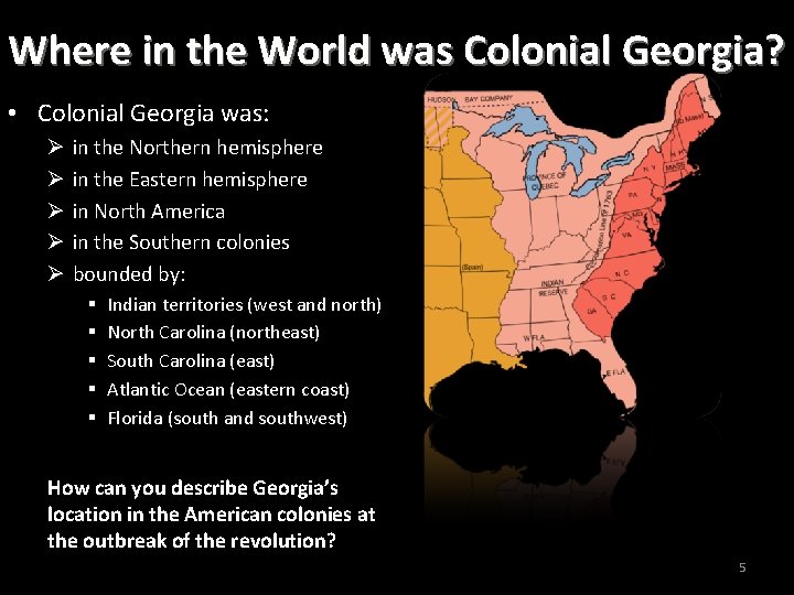 Where in the World was Colonial Georgia? • Colonial Georgia was: Ø Ø Ø Where in the World was Colonial Georgia? • Colonial Georgia was: Ø Ø Ø