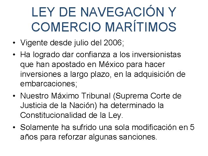 LEY DE NAVEGACIÓN Y COMERCIO MARÍTIMOS • Vigente desde julio del 2006; • Ha