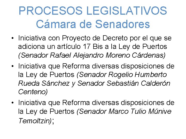 PROCESOS LEGISLATIVOS Cámara de Senadores • Iniciativa con Proyecto de Decreto por el que