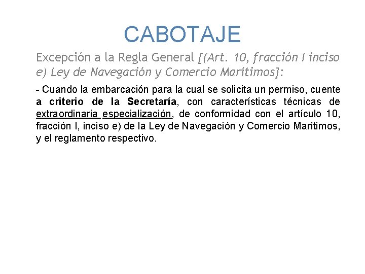 CABOTAJE Excepción a la Regla General [(Art. 10, fracción I inciso e) Ley de