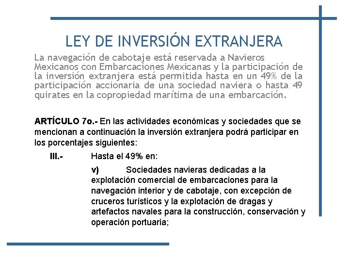 LEY DE INVERSIÓN EXTRANJERA La navegación de cabotaje está reservada a Navieros Mexicanos con