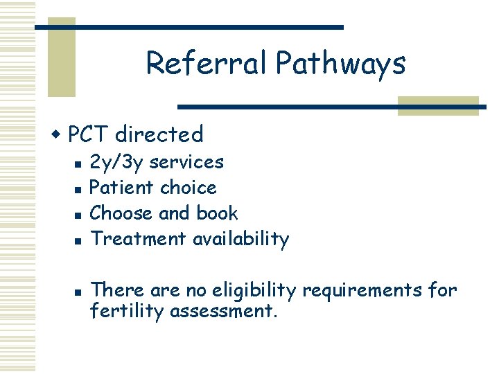 Referral Pathways w PCT directed n n n 2 y/3 y services Patient choice