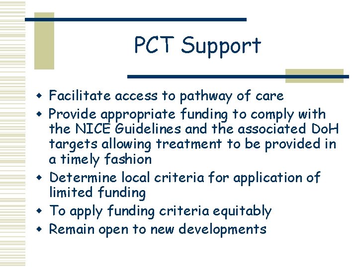 PCT Support w Facilitate access to pathway of care w Provide appropriate funding to