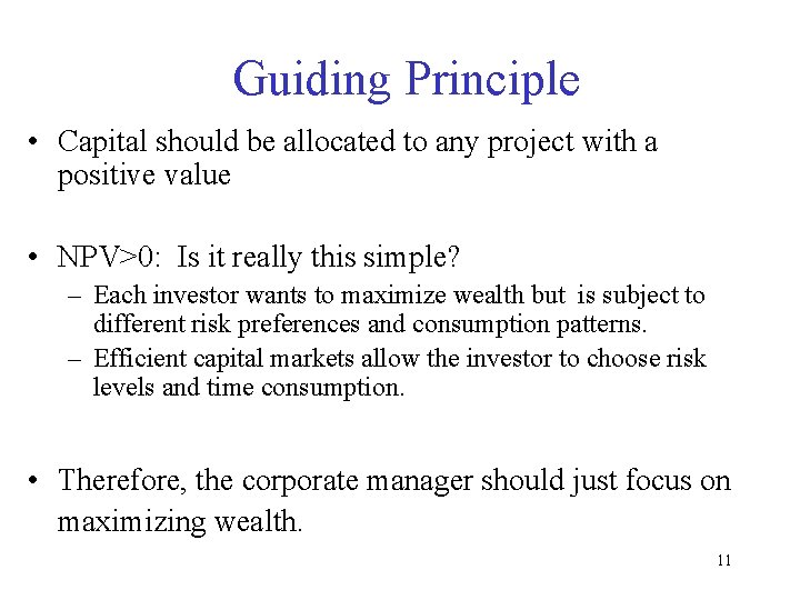 Guiding Principle • Capital should be allocated to any project with a positive value