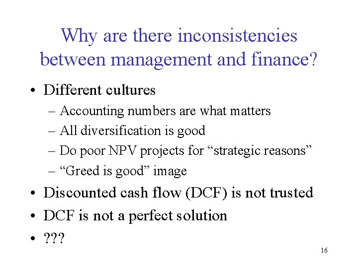 Why are there inconsistencies between management and finance? • Different cultures – Accounting numbers