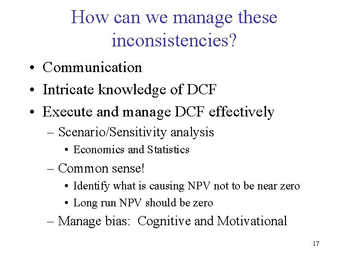 How can we manage these inconsistencies? • Communication • Intricate knowledge of DCF •