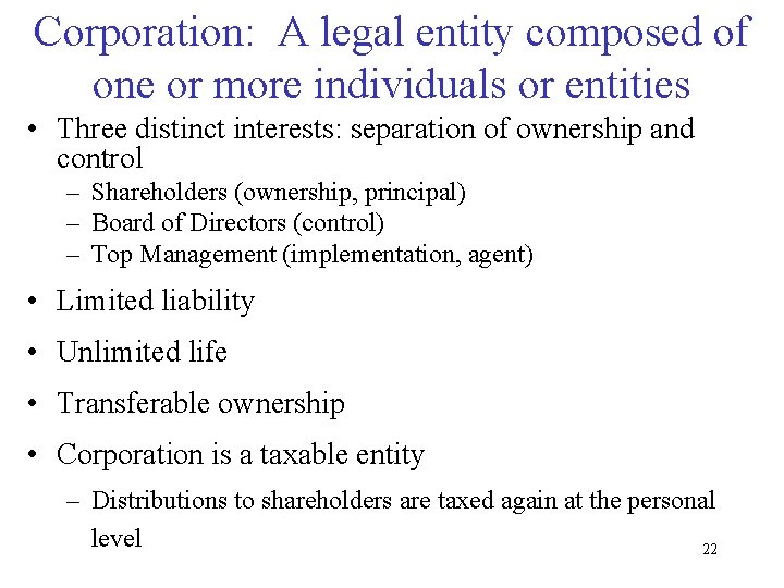 Corporation: A legal entity composed of one or more individuals or entities • Three