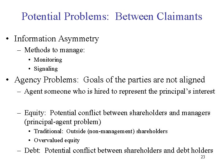 Potential Problems: Between Claimants • Information Asymmetry – Methods to manage: • Monitoring •