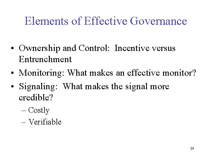 Elements of Effective Governance • Ownership and Control: Incentive versus Entrenchment • Monitoring: What
